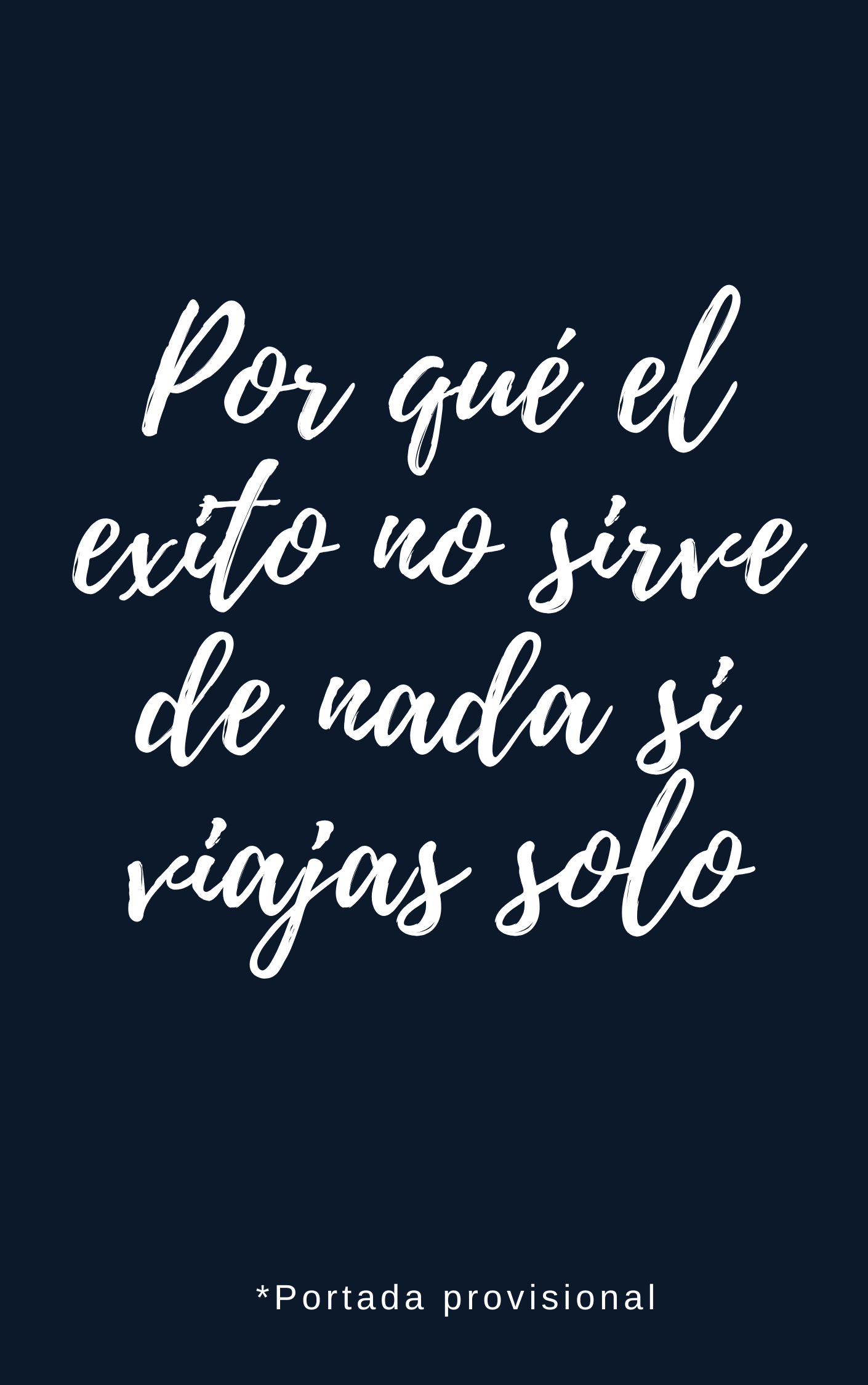 Por qué el éxito no sirve de nada si viajas solo